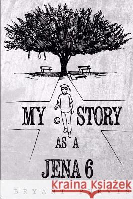 My Story as a Jena 6 Bryant Ray Purvis Ray Driver 9781519764300 Createspace Independent Publishing Platform - książka