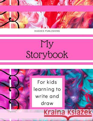 My Story Book: For Kids learning to draw and write 100 sheets 8.5 x 11 in Hughes Publishing 9781077308763 Independently Published - książka