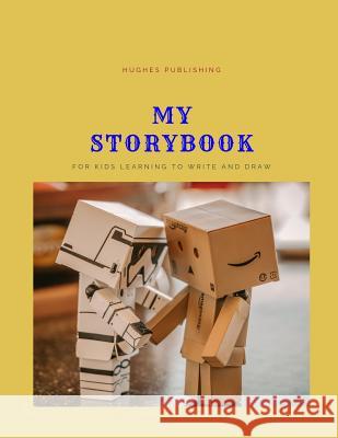 My Story Book: For Kids learning to draw and write 100 sheets 8.5 x 11 in Hughes Publishing 9781077729285 Independently Published - książka