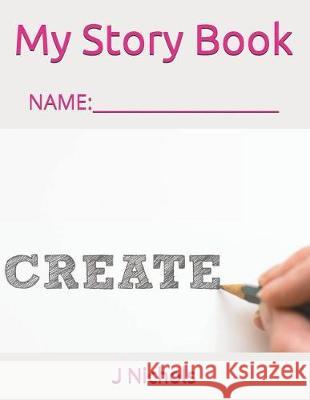 My Story Book: Name: ____________________ J. Nichols 9781717847027 Independently Published - książka