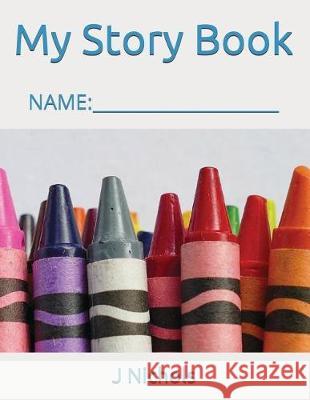 My Story Book: Name: ____________________ J. Nichols 9781717847294 Independently Published - książka