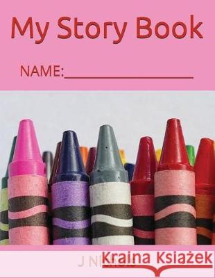 My Story Book: Name: ____________________ J. Nichols 9781717851529 Independently Published - książka