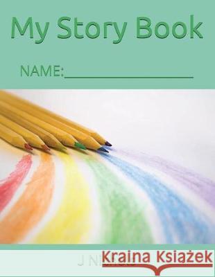 My Story Book: Name: ____________________ J. Nichols 9781717851550 Independently Published - książka