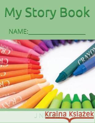 My Story Book: Name: ____________________ J. Nichols 9781717851772 Independently Published - książka