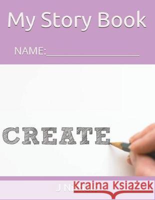 My Story Book: Name: ____________________ J. Nichols 9781717851901 Independently Published - książka