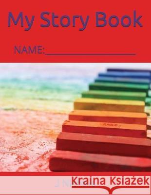 My Story Book: Name: ____________________ J. Nichols 9781717865021 Independently Published - książka