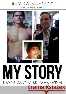 My Story: From a Lovely Child to a Criminal Ramiro Alvarado, David Paterson 9781498416160 Xulon Press - książka