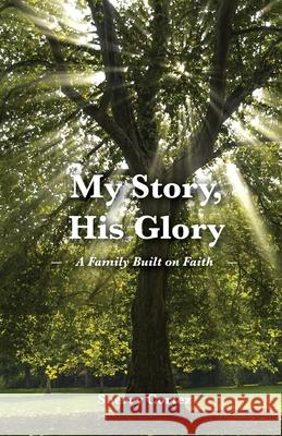 My Story, His Glory: A Family Built on Faith Sherry Cortez 9781637694022 Trilogy Christian Publishing - książka
