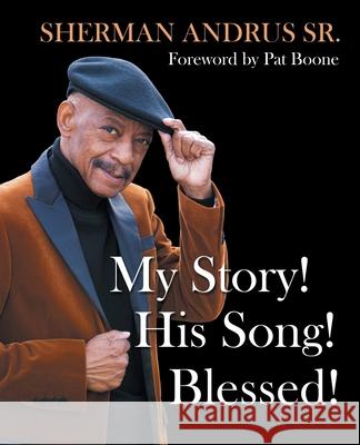 My Story! His Song! Blessed! Sherman Andrus, Sr, Hatebean 9781664223301 WestBow Press - książka