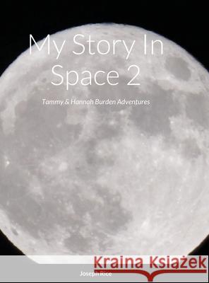 My Story In Space 2 Joseph Rice 9781678054540 Lulu.com - książka