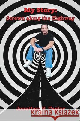My Story: Strewn Along the Highway Jonathan B. Taylor 9781637513354 Cadmus Publishing - książka