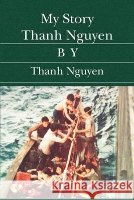 My Story Thanh Nguyen Thanh Nguyen 9781419609312 Booksurge Publishing - książka