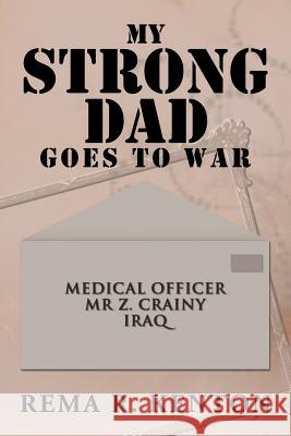 My Strong Dad Goes to War Rema R. Kenton 9781477105726 Xlibris Corporation - książka
