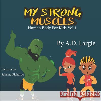 My Strong Muscles: A Book About Growing Big and Strong For Kids Pichardo, Sabrina 9781549584312 Independently Published - książka