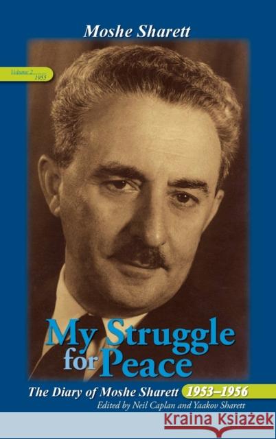 My Struggle for Peace, Vol. 2 (1955): The Diary of Moshe Sharett, 1953-1956 Caplan, Neil 9780253037589 Indiana University Press - książka