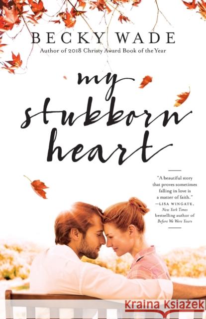 My Stubborn Heart Becky Wade 9780764232213 Bethany House Publishers - książka