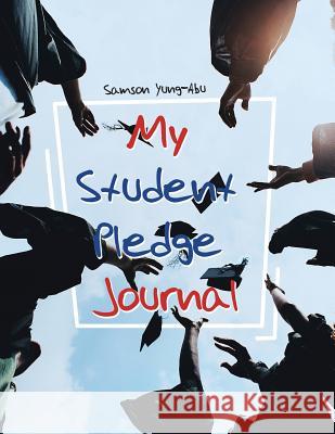 My Student Pledge Journal Samson Yung-Abu 9781543488258 Xlibris UK - książka