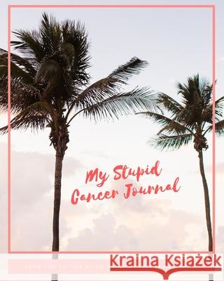 My Stupid Cancer Journal Jessica Jack 9781737330820 Jessica Jack - książka