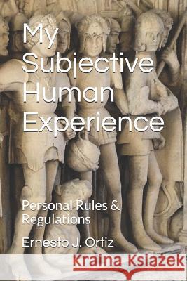 My Subjective Human Experience Ernesto J. Ortiz 9781720156178 Independently Published - książka