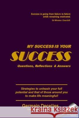 My Success Is Your Success: Questions, Reflections & Answers Germain Decelles 9781738800001 Webtech Publishing - książka