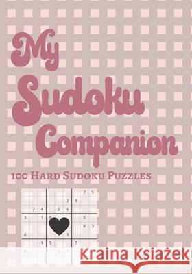 My Sudoku Companion 100 Hard Puzzles: Experienced Players Adult Logic Game 7x 10 Notebook Cute Puzzles 9781688735439 Independently Published - książka