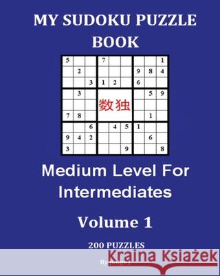 My Sudoku Puzzle Book: Medium Level For Intermediates Judge J 9781533495778 Createspace Independent Publishing Platform - książka
