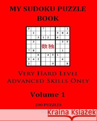 My Sudoku Puzzle Book: Very Hard Level For Advanced Skills Only J, Judge 9781533534187 Createspace Independent Publishing Platform - książka