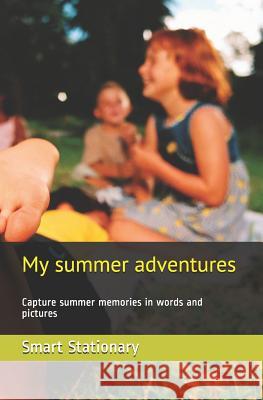 My Summer Adventures: Capture Summer Memories in Words and Pictures Smart Stationary 9781795573740 Independently Published - książka