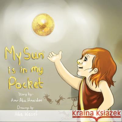 My Sun Is In My Pocket Abu-Hmaidan, Amro Haider 9781511651042 Createspace - książka