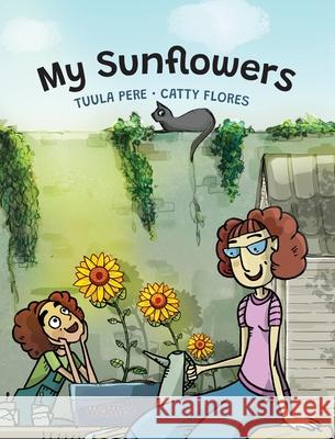 My Sunflowers Tuula Pere Catty Flores 9789523576001 Wickwick Ltd - książka