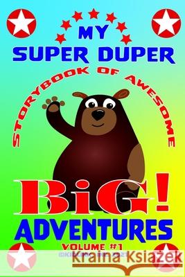 My Super Duper Storybook of Awesome Big Adventures Beth Lynn Danielson 9781733845533 Kidlink, Incorporated - książka