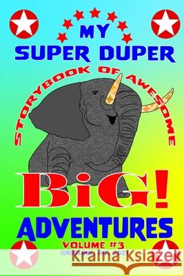 My Super Duper Storybook of Awesome Big Adventures Volume 3 Beth Lynn Danielson 9781733845557 Kidlink, Incorporated - książka