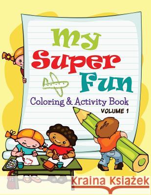 My Super Fun Coloring & Activity Book: Volume 1 Celeste Vo 9781505642766 Createspace - książka