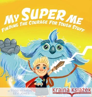 My Super Me: Finding The Courage For Tough Stuff Todd Herman Eevi Jones 9780578612447 Herman Global Ventures - książka