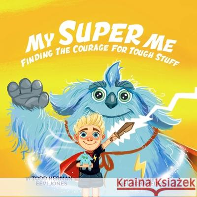 My Super Me: Finding The Courage For Tough Stuff Todd Herman Eevi Jones 9780578620473 Herman Global Ventures - książka