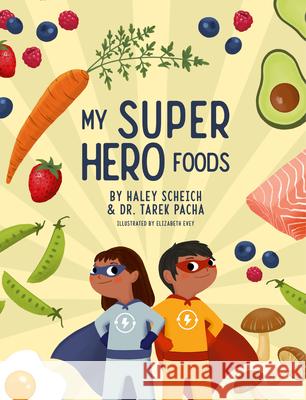 My Superhero Foods Haley Scheich Tarek Pacha 9781955671002 Otterpine, LLC - książka