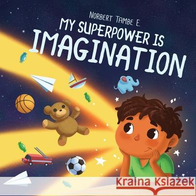 My Superpower Is Imagination Norbert Tamb 9781963258240 Book Writing Crew - książka