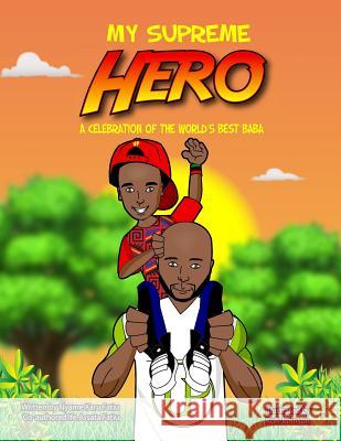 My Supreme Hero: A Celebration Of The World's Best Baba Fatiu, Ife Assata 9781986859073 Createspace Independent Publishing Platform - książka