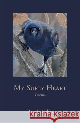 My Surly Heart: Poems David Huddle 9780807170724 LSU Press - książka