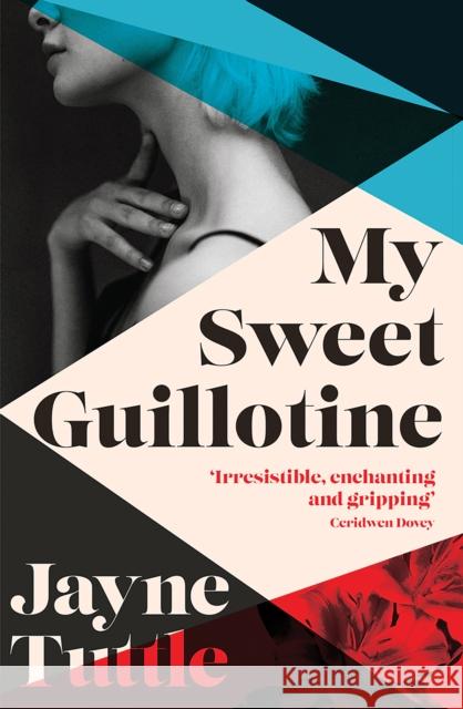 My Sweet Guillotine Jayne Tuttle 9781743797853 Hardie Grant Books - książka