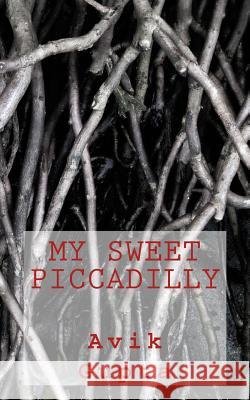 My Sweet Piccadilly MR Avik Gupta 9781508658948 Createspace - książka