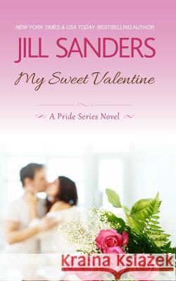 My Sweet Valentine Jill Sanders 9781496166227 Createspace - książka