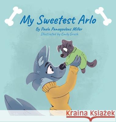 My Sweetest Arlo Paula Panagouleas Miller, Emily Grush 9798765241677 Balboa Press - książka