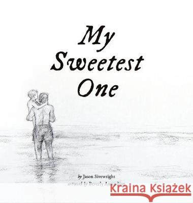 My Sweetest One Jason Sivewright Beverly Amundson 9780997575156 Jason Sivewright - książka