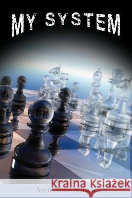 My System: Winning Chess Strategies Nimzowitsch, Aron 9781607964520 WWW.Snowballpublishing.com - książka