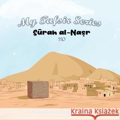 My Tafsir Series - Surah al Nasr Abbas Ibrahim Islamic Lessons Mad 9781764084260 Islamic Lessons Made Easy - książka