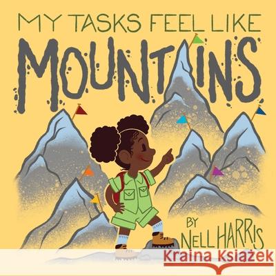 My Tasks Feel Like Mountains: A book about task paralysis and getting things done! Nell Harris Nell Harris 9781763793712 Nell Harris - książka