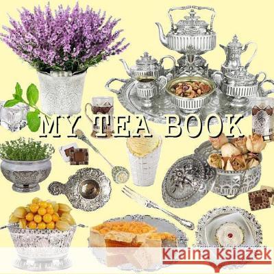My Tea Book Richard Matevosyan Naira Roland Matevosyan 9781500158422 Createspace - książka