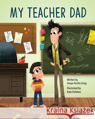 My Teacher Dad Sonya Annita Song Kate Fallahee 9781999540272 Chinchilla Books - książka