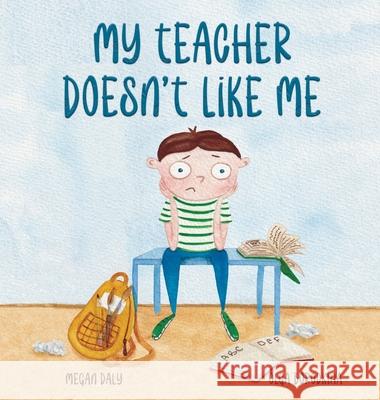 My Teacher Doesn't Like Me Megan Daly, Olga Borodkina 9798218384210 Megan Daly - książka